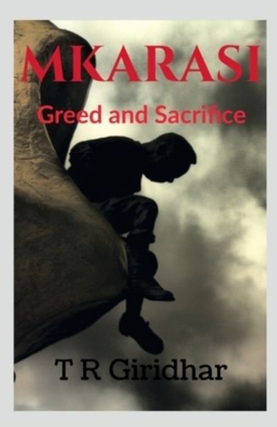 Cover for T R Giridhar · Mkarasi: Greed and Sacrifice (Paperback Book) (2022)