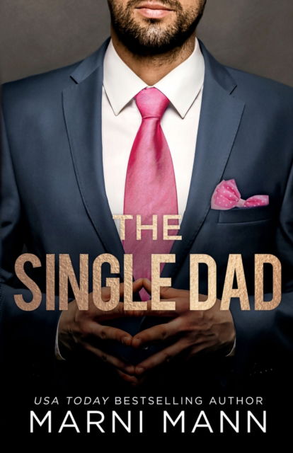 The Single Dad - Marni Mann - Books - Mann Publishing LLC - 9798987106020 - October 10, 2022