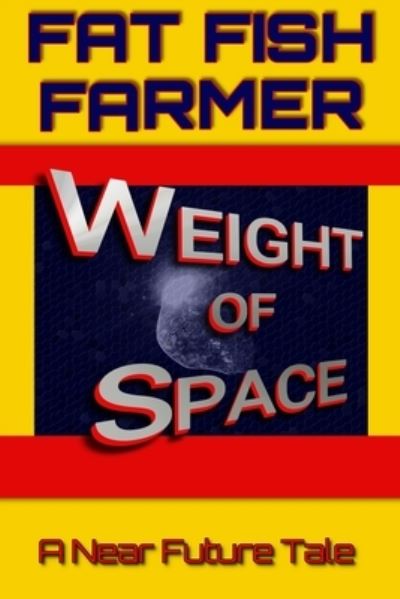 Cover for Fat Fish Farmer · Weight of Space (Buch) (2023)