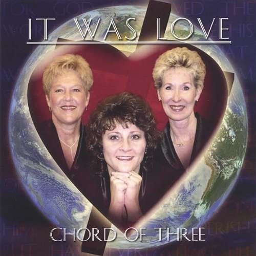 It Was Love - Chord of Three - Musiikki - CD Baby - 0003701015021 - tiistai 19. huhtikuuta 2005
