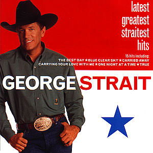 Latest Greatest Straitest Hits - George Strait - Muziek - MCA - 0008817010021 - 6 maart 2000