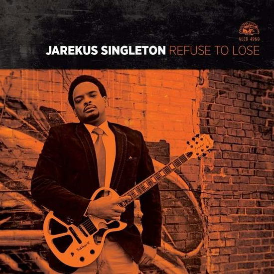 Refuse To Lose - Jarekus Singleton - Musik - ALLIGATOR - 0014551496021 - 6. Mai 2014