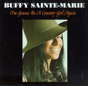 I'm Gonna Be a Country Girl Again - Buffy Sainte-Marie - Musik - POP / ABORIGINAL - 0015707928021 - 11. marts 1994