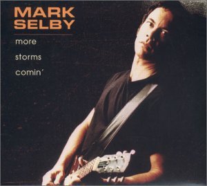 More Storms Comin' - Mark Selby - Musiikki - COUNTRY / BLUEGRASS - 0015707957021 - maanantai 24. tammikuuta 2005