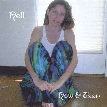 Cover for Nell · Now &amp; then (CD) (2002)