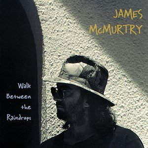 Cover for James Mcmurtry · Walk Between the Raindrops (CD) (1998)