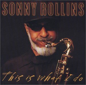This is What I Do - Sonny Rollins - Música - POL - 0025218931021 - 19 de dezembro de 2000