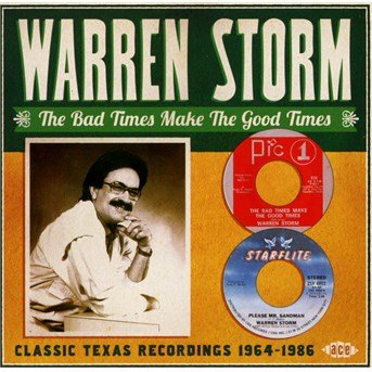 Cover for Warren Storm · The Bad Times Make The Good Times - Classic Texas Recordings 1964-1986 (CD) (2015)