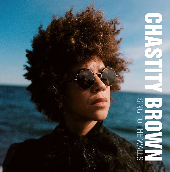 Cover for Chastity Brown · Sing To The Walls (CD) (2022)
