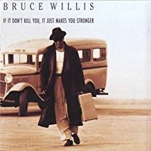 Cover for Bruce Willis · If It Don't Kill You, It Just Makes You Stronger (CD)