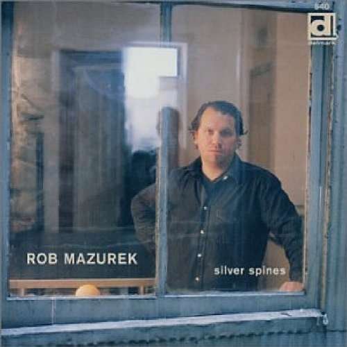 Cover for Robert Mazurek · Silver Spines (CD) (2002)