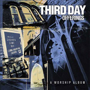 Offerings: a Worship Album - Third Day - Music - SI / BRENTWOOD MUSIC - 0083061067021 - August 10, 2004