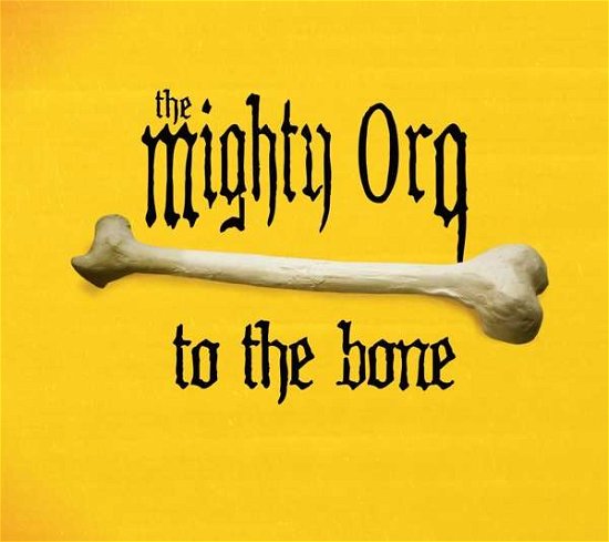 Cover for Mighty Orq · To the Bone / Lost in Germany (CD) [Digipack] (2019)