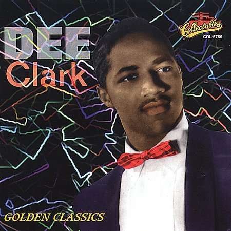 Golden Classics - Dee Clark - Music - COLLECTABLES - 0090431576021 - November 5, 1996