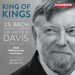 Cover for Bbc Philharmonic Orchestra &amp; Andrew Davis · King Of Kings - Bach Orchestral Transcriptions (CD) (2025)