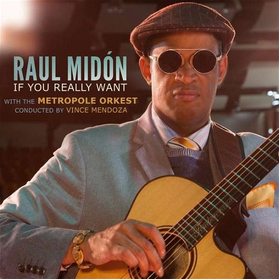 Cover for Raul Midon · If You Really Want (CD) [Digipak] (2018)