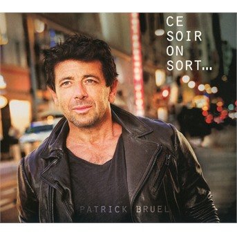Cover for Patrick Bruel · Ce Soir On Sort... (CD) [Digipak] (2018)