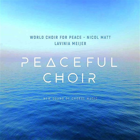 Cover for Meijer, Lavinia &amp; World Choir For Peace · Peaceful Choir - New Sound Of Choral Music (CD) (2020)
