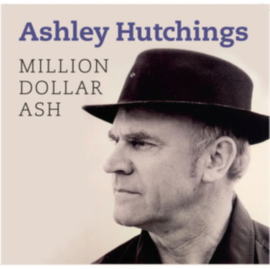 Million Dollar Ash - Ashley Hutchings - Music - TALKING ELEPHANT - 0502847951021 - May 2, 2025