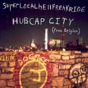 Cover for Hubcap City · Superlocalhellfreakride (CD) (2008)