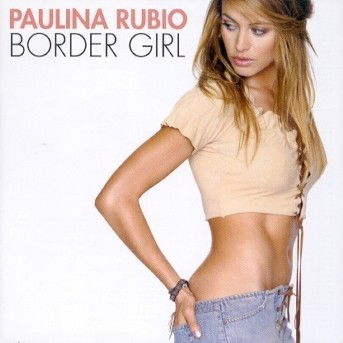 Paulina Rubio · Paulina Rubio-border Girl (CD) (2002)