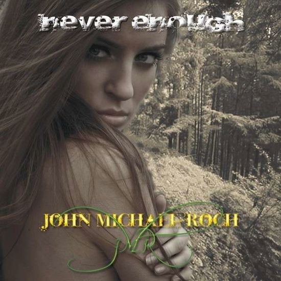 Cover for John Michael Roch · Never Enough (CD) (2014)