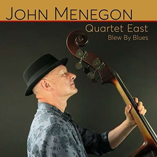 Cover for Menegon,john / Quartet East · Blew by Blues (CD) (2017)