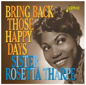 Cover for Sister Rosetta Tharpe · Bring Back Those Happy Days (Greatest Hits &amp; Selected Recordings 1938-57 (CD) (2019)