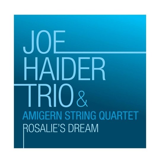 Rosalie's Dream - Joe Haider Trio & The Amigern String Quartet - Musik - DOUBLE MOON RECORDS - 0608917145021 - 24. Mai 2024