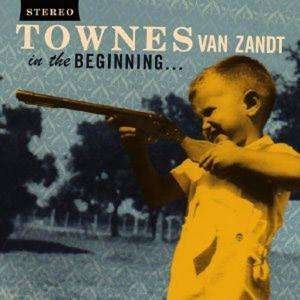 In the Beginning - Townes Van Zandt - Muziek - UNIVERSAL MUSIC - 0616892524021 - 1 december 2008