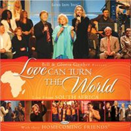 Love Can Turn the World - Gaither, Bill & Gloria - Muziek - SOUTHERN GOSPEL / CHRISTIAN - 0617884265021 - 19 augustus 2011