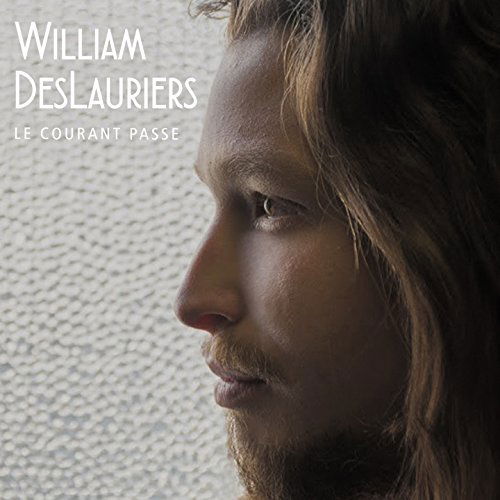 Le Courrant Passe - William Deslauriers - Music - WD1113 - 0619061460021 - December 4, 2015