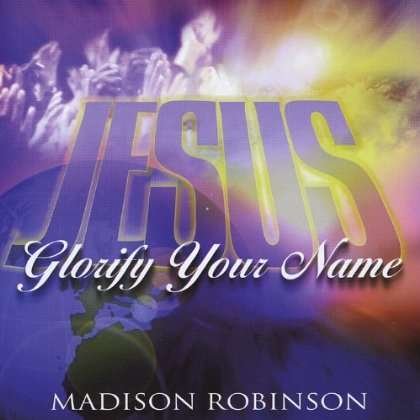 Glorify Your Name - Madison Robinson - Music - CDB - 0634479424021 - December 17, 2002