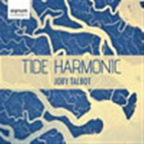 Tide Harmonic - J. Talbot - Musiikki - SIGNUM CLASSICS - 0635212026021 - maanantai 24. lokakuuta 2011