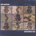 Cover for Jeff Mattison · Moonshine Rain (CD) (2004)