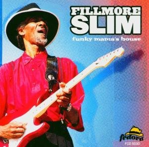 Cover for Fillmore Slim · Funky Mama's House (CD) (2006)