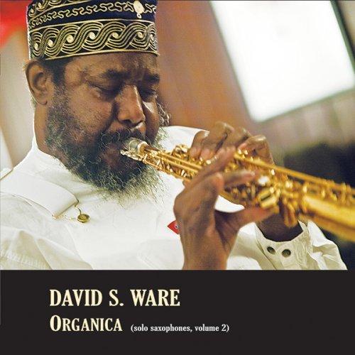 Cover for David S. Ware · Organica (Solo Saxophones Volume 2) (CD) [Digipak] (2013)