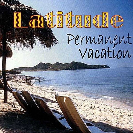 Permanent Vacation - Latitude - Music - CD Baby - 0650687225021 - August 21, 2001