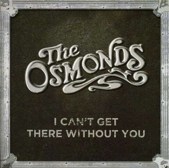 Cover for The Osmonds · I Can't Get out There Without You (CD) (2012)