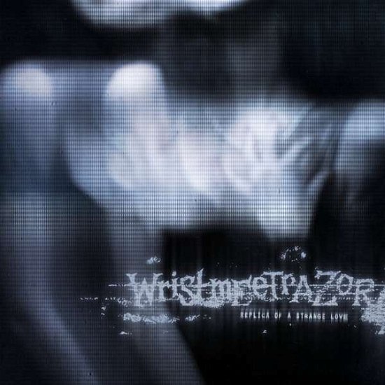Cover for Wristmeetrazor · Replica Of A Strange Love (CD) (2021)