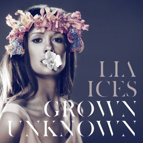 Cover for Lia Ices · Grown Unknown (CD) (2011)