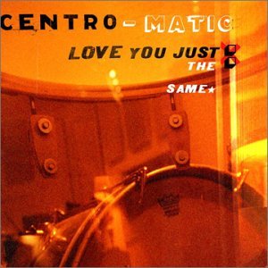 Cover for Centro-Matic · Love You Just The Same (CD) (2003)