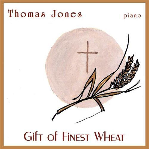 Cover for Thomas Jones · Gift of Finest Wheat (CD) (2007)