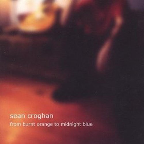 Sean Croghan · From Burnt Orange to Midnight Blue (CD) (2001)