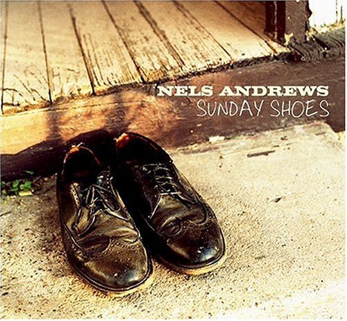 Cover for Nels Andrews · Sunday Shoes (CD) (2004)