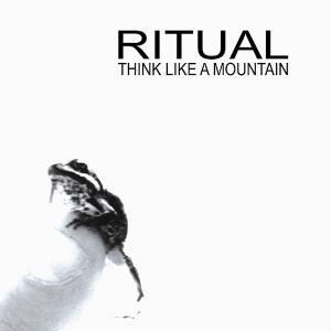 Cover for Ritual · Think Like a Mountain (CD) (2003)