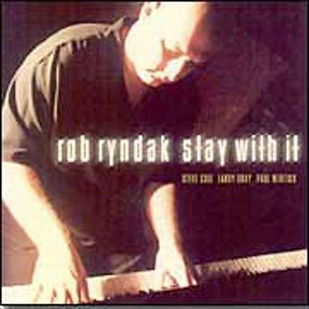 Cover for Rob Ryndak · Stay with It (CD) (2001)