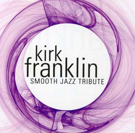 Smooth Jazz Tribute - Kirk Franklin - Musik - CC E - 0707541858021 - 30. juni 1990