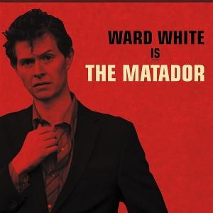 Cover for Ward White · Ward White is the Matador (10th Anniversary) (CD) (2025)