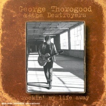 George Thorogood-rockin My Life Away - George Thorogood - Música - Capitol - 0724385622021 - 25 de marzo de 1997